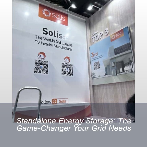 Standalone Energy Storage: The Game-Changer Your Grid Needs